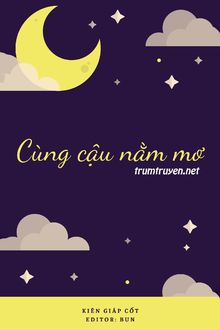 Cùng Cậu Nằm Mơ FULL