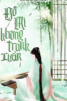 Đồ Mi Không Tranh Xuân FULL