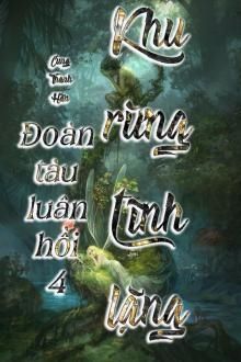 Đoàn Tàu Luân Hồi 4 - Khu Rừng Tĩnh Lặng FULL