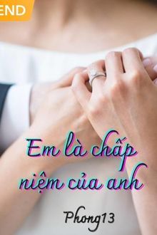 Em là chấp niệm của anh