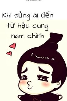 Khi Sủng Ái Đến Từ Hậu Cung Nam Chính FULL