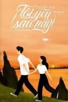 Người Mà Tôi Yêu Sau Này FULL