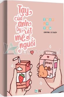 Tay của anh ấy rất mê người
