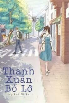 Thanh Xuân Bỏ Lỡ FULL