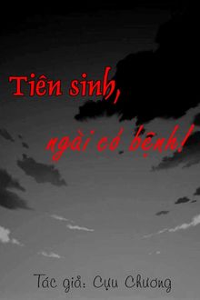 Tiên sinh, ngài có bệnh!