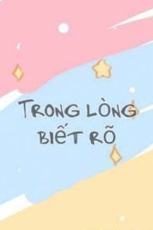 Trong Lòng Biết Rõ FULL