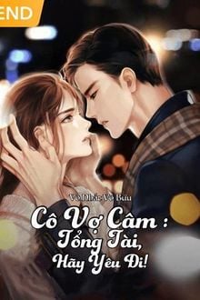 Cô vợ câm: tổng tài, hãy yêu đi!