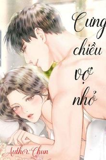 Cưng chiều vợ nhỏ