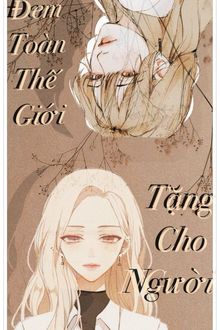 Đem Toàn Thế Giới Tặng Cho Người FULL