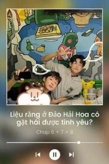 Đổ Ngô Tư Nhân Liệu Rằng Ở Đảo Hải Hoa Có Gặt Hái Được Tình Yêu FULL