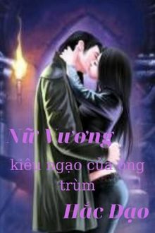Nữ vương kiêu ngạo của ông trùm hắc đạo