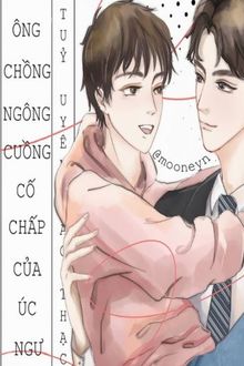 Ông Chồng Ngông Cuồng Cố Chấp Của Úc Ngư FULL