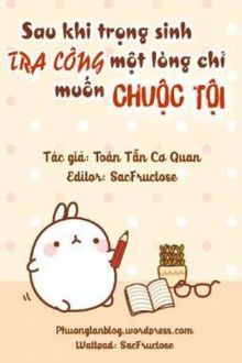 Sau Khi Trọng Sinh Tra Công Một Lòng Chỉ Muốn Chuộc Tội FULL