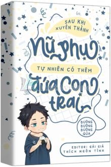 Sau khi xuyên thành nữ phụ tự nhiên có thêm đứa con trai