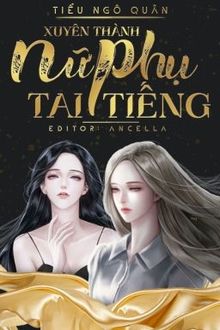 Xuyên Thành Nữ Phụ Tai Tiếng FULL
